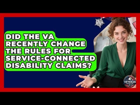 Did the VA Recently Change the Rules for Service-Connected Disability Claims?