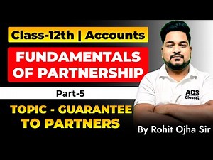 GUARANTEE OF PROFIT | FUNDAMENTAL OF PARTNERSHIP |PART 5 | CLASS12 | ACCOUNTS | ACS CLASSES