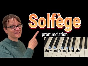 Solfège Pronunciation Guide: Do Re Mi Fa Sol La Ti Do
