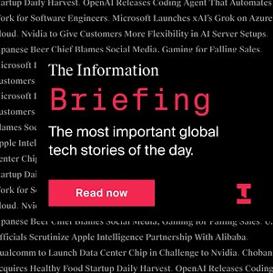 Stories in tech break fast—The Information delivers updates and analysis as they happen. | The Information