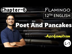 L-1, Chapter-6 | Poet And Pancakes | 12th English | Flamingo, Summary & Explanation