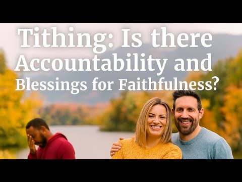 "Tithing:Is There Accountability and the Blessings for Faithfulness ?"