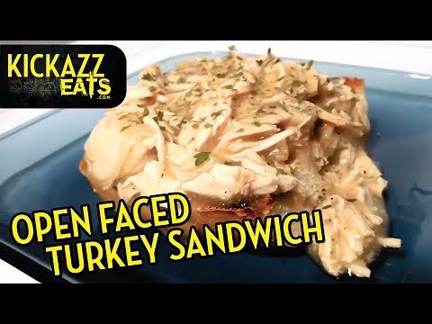 Kickazz Open Faced Turkey Sandwich!