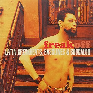 Various - Freak Off: Latin Breakbeats, Basslines & Boogaloo