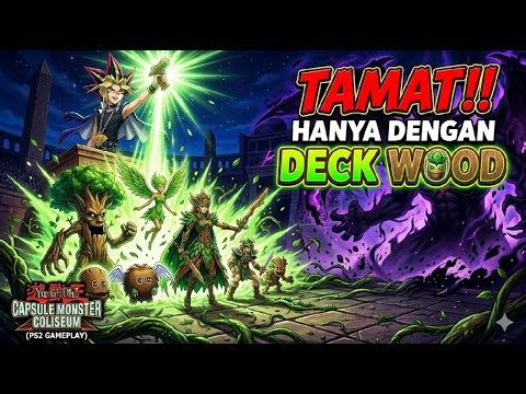 [●LIVE] REAL TAMAT!!! HANYA DENGAN DECK WOOD | YUGIOH! CAPSULE MONSTER COLISEUM | PS2 PART.4