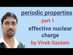 1 of 8 periodic properties II Effective nuclear charge II BTech 1st year