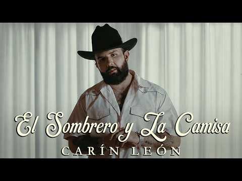 Carín León - El Sombrero y La Camisa (Video Oficial)