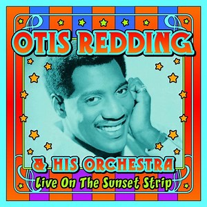 Otis Redding & His Orchestra - Live On The Sunset Strip