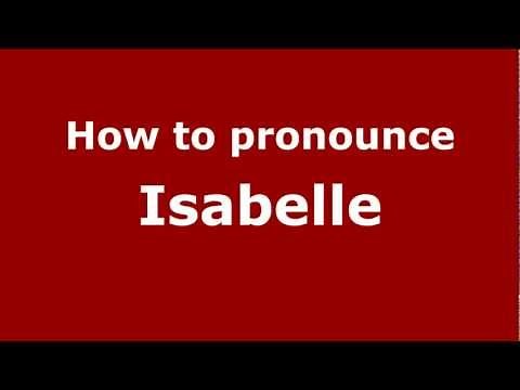 How to Pronounce Isabelle - PronounceNames.com
