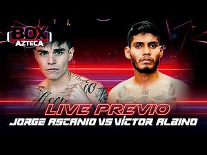 🔴 EN VIVO: Live Previo 'Jorge Ascanio vs Víctor Albino | Box Azteca 🥊