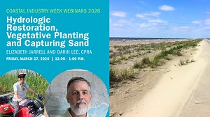 Coastal Industry Week Webinar 2026: Hydrologic Restoration, Vegetative Planting & Capturing Sand Elizabeth Jarrell and Darin Lee