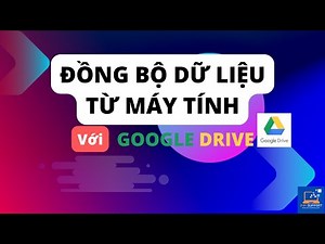 Đồng bộ dữ liệu từ máy tính lên google drive