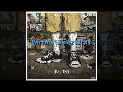 Pando - Varrios Los Aztecas (Prod A : Voluptyk )