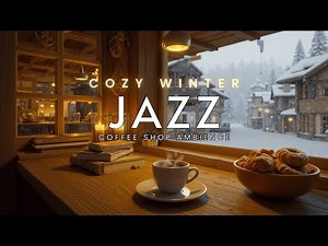 Cozy Winter Jazz - Coffee Shop Ambience | Relaxing Smooth Jazz Instrumental Piano