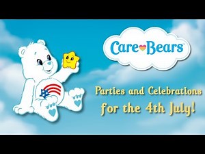 Care Bears | Parties and Celebrations for July 4th!