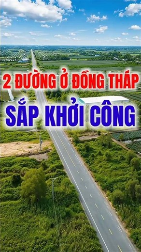 Dong Thap to begin construction on 2 roads with over 1.447 billion in funding | MAI TIEN GIANG #s...