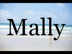 How To Pronounce Mally🌈🌈🌈🌈🌈🌈Pronunciation Of Mally