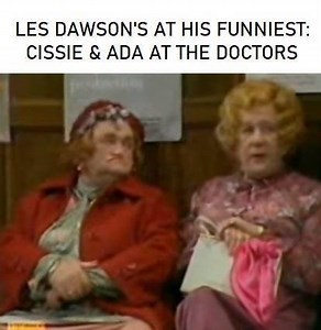 It doesn't get much better than this! You can keep your Mrs Brown, give me Cissie and Ada any day of the week! | British Comedy Classics