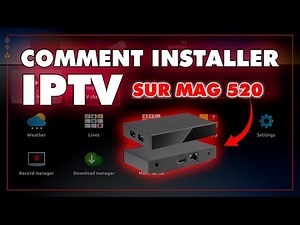 Installer IPTV sur Boîtier MAG 520 | Tutoriel Facile 2024