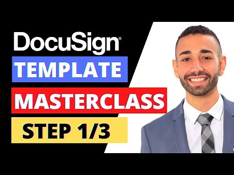 DocuSign: How To Create A Template MASTERCLASS | Video 1 of 3