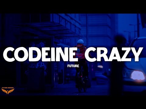 Future - Codeine Crazy (Lyrics)