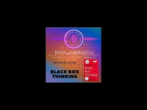 Black Box Thinking by Matthew Syed — Book Summary & Lessons on Learning from Failure - A Business...