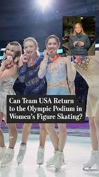 Can Team USA Return to the Olympic Podium in Women's Figure Skating?