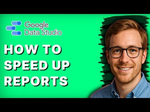 How to Speed Up Google Data Studio Reports [2025 Guide]