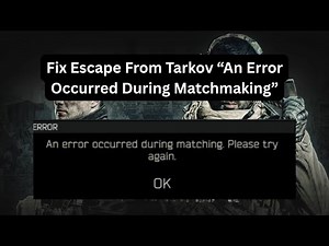 Fix Escape From Tarkov “An Error Occurred During Matchmaking” | EFT Queue Error 2025