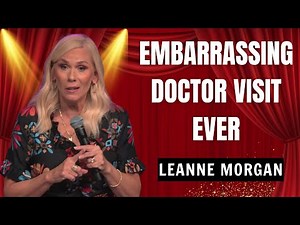 Leanne Morgan: The Most Embarrassing Doctor Visit Ever
