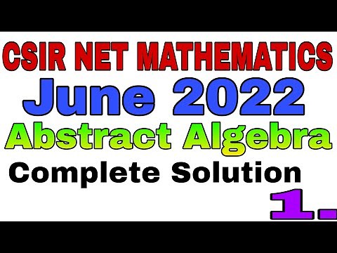 CSIR NET MATHEMATICS JUNE 2022 SOLUTION || ABSTRUCT ALGEBRA SOLUTION || PART 1 ||