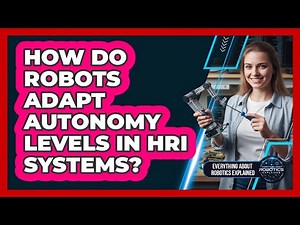 How Do Robots Adapt Autonomy Levels In HRI Systems?