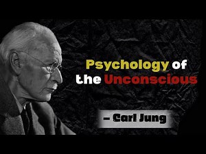carl jung psychology of the unconscious || carl jung