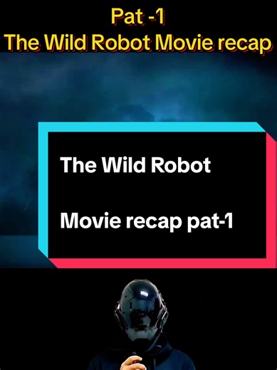 The wild robot movie recap 🍿🎥#thewildrobotmovie #movierecap #foryoupage #fyp #foryou