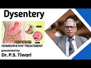Dysentery: Causes, Symptoms & #homeopathy Treatment -- Dr P S Tiwari