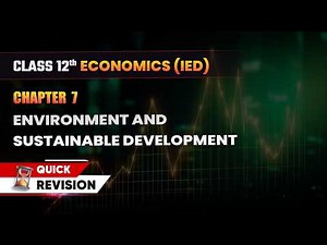 Environment and Sustainable Development - Quick Revision | Class 12 Economics Chapter 7 | CBSE 2025