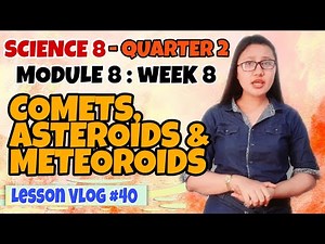 SCIENCE 8 Q2. Module 8 - Comets, Asteroids and Meteoroids (Module 8)
