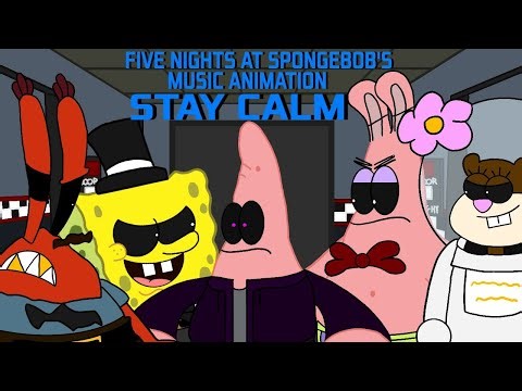 Five Nights At SpongeBob's music animation : Stay Calm