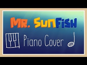 Mr. Sunfish Piano Cover