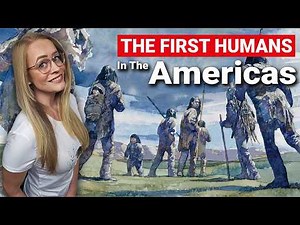 When Did The FIRST Humans Reach The Americas?