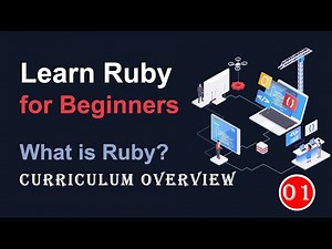 What is Ruby? || Why Should I Learn Ruby ? || Curriculum Overview || Ruby Class #1