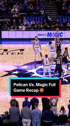 Pelicans vs. Magic Full Game Recap