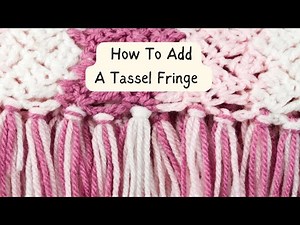 How To Add A Tassel Fringe To Scarf & Blanket!