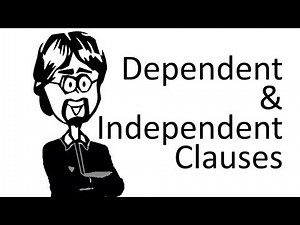 Dependent and Independent Clauses, What They Do, and How to Use and Punctuate Them