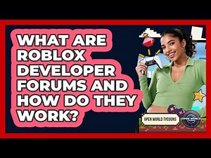 What Are Roblox Developer Forums And How Do They Work? - Open World Tycoons