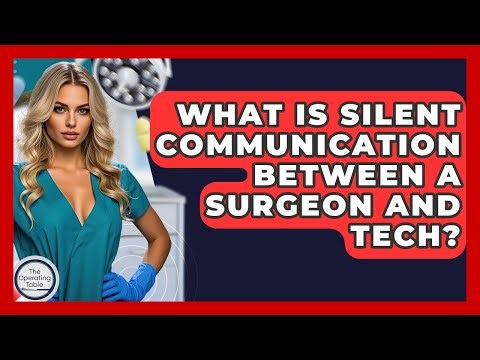 What Is Silent Communication Between A Surgeon And Tech? - The Operating Table