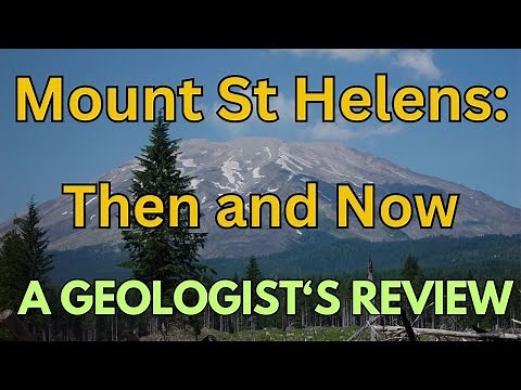 Mt St Helens - Then and Now: A Geologist Reviews the Volcano's History