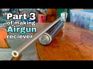 how to make PCP Airgun Reciever Part 3