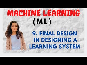 #9 Final Design In Designing A Learning System|ML|