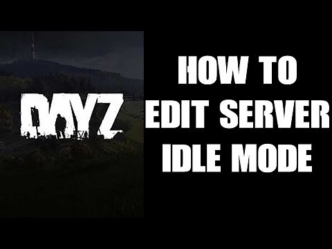 DayZ Console Modding Beginners Guide: Using globals.xml IdleModeCountdown To Implement Server Change